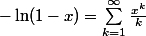 -\ln(1-x) = \sum_{k=1}^{\infty}\frac{x^k}{k}